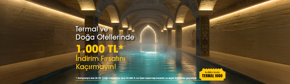 Termal ve Doğa Otellerinde  1.000 TL İndirim Fırsatını Kaçırmayın